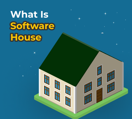 Why Your Business Needs a Software House Exploring the Benefits - What is Software House